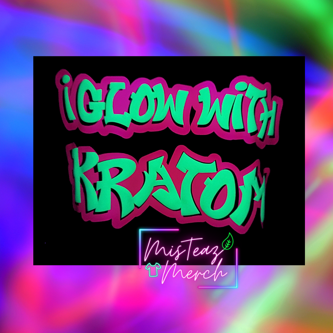 I GLOW WITH KRATOM (Puff Vinyl)