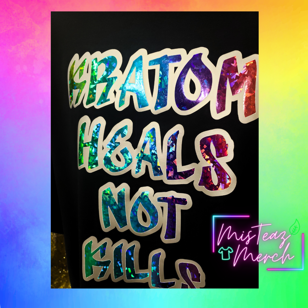 Kratom Heals Not Kills, Rainbow crystal holographic HTV