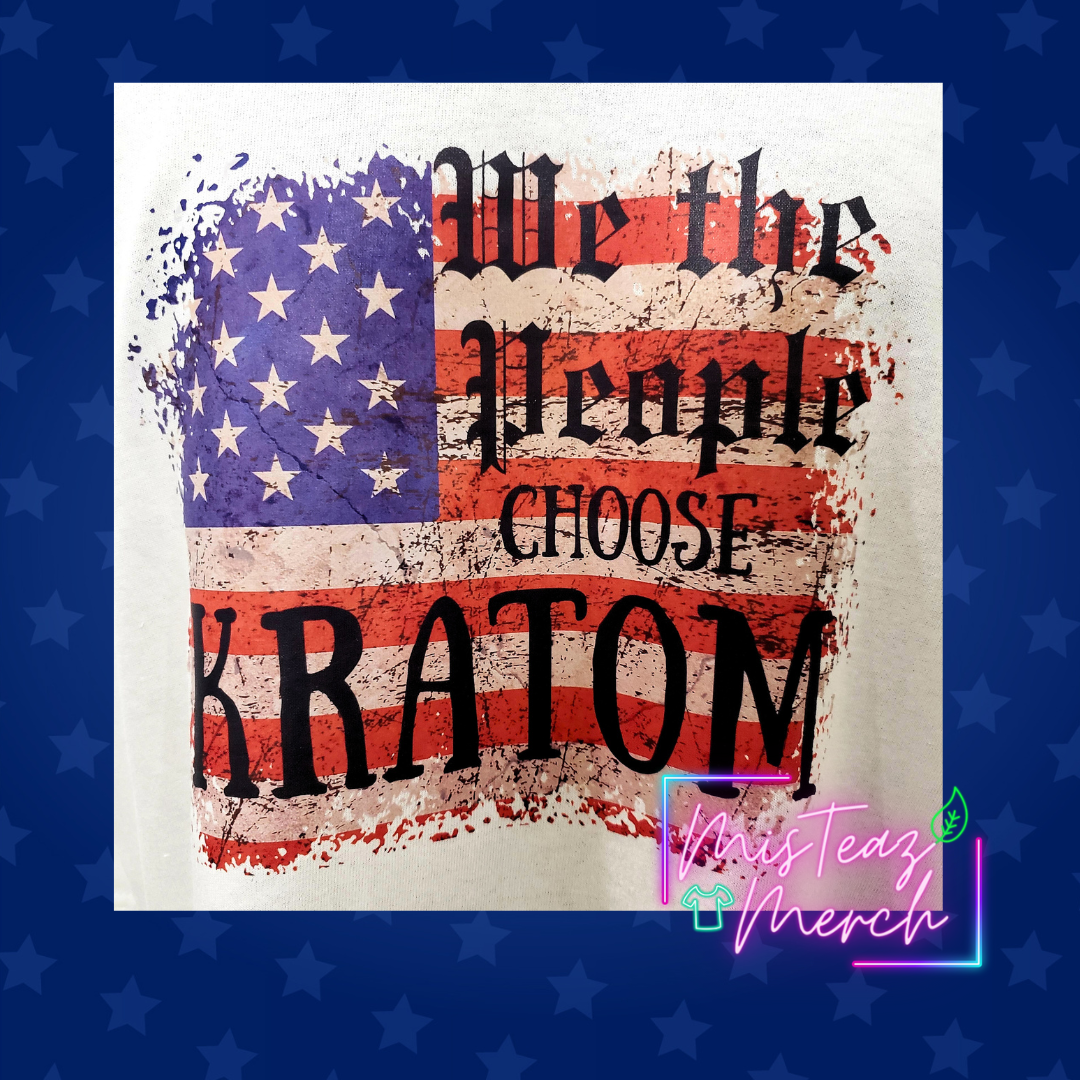 WE THE PEOPLE Choose Kratom
