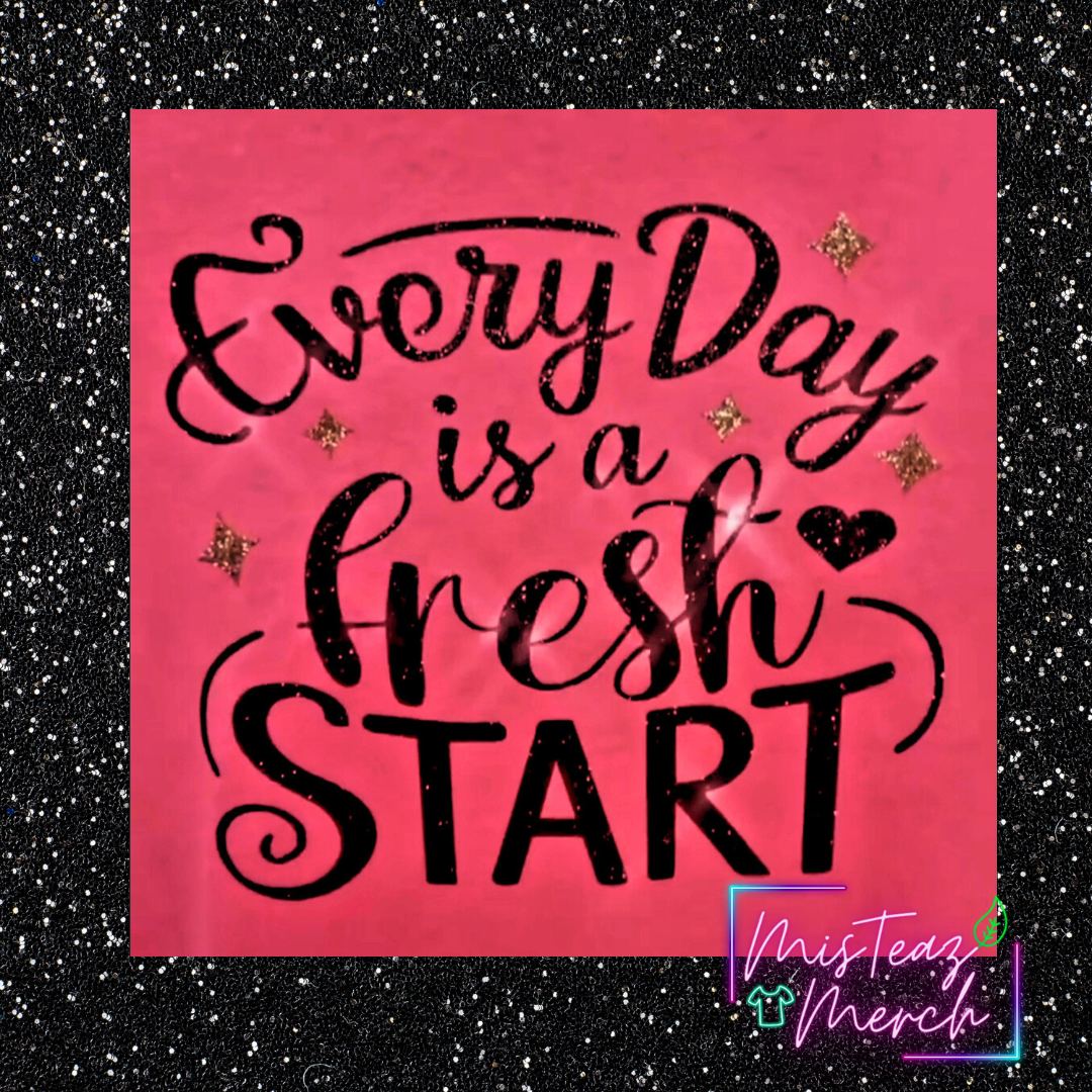 Everyday is a fresh start