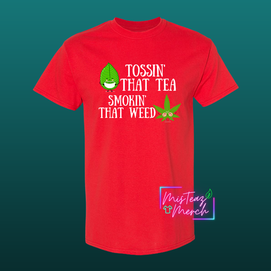 Tossin' That Tea Smokin' That Weed