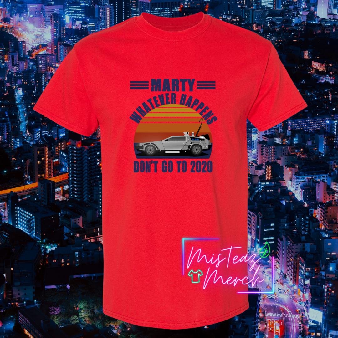 Marty Whatever Happens, Don't go to 2020