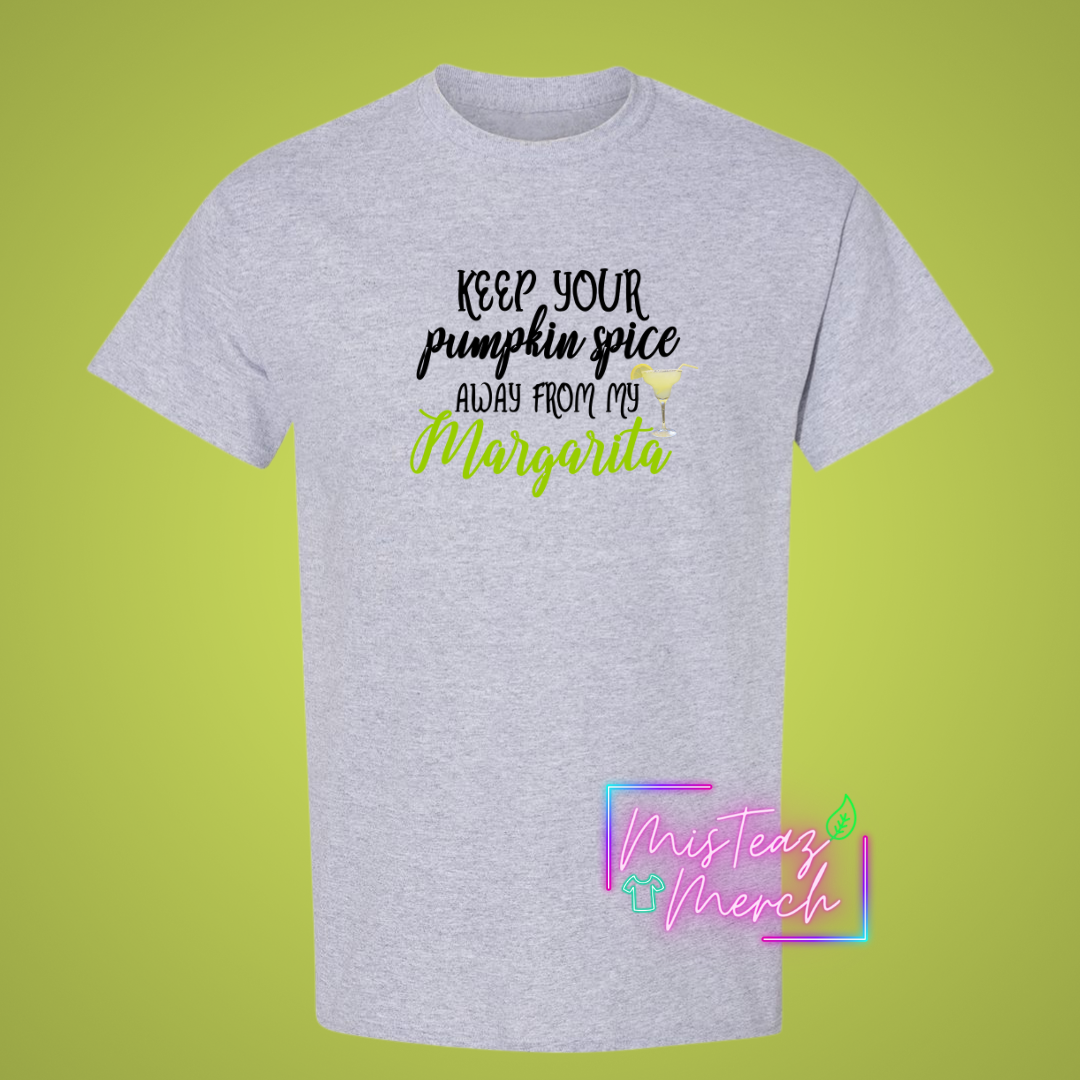 Keep your Pumpkin Spice away from my Margarita