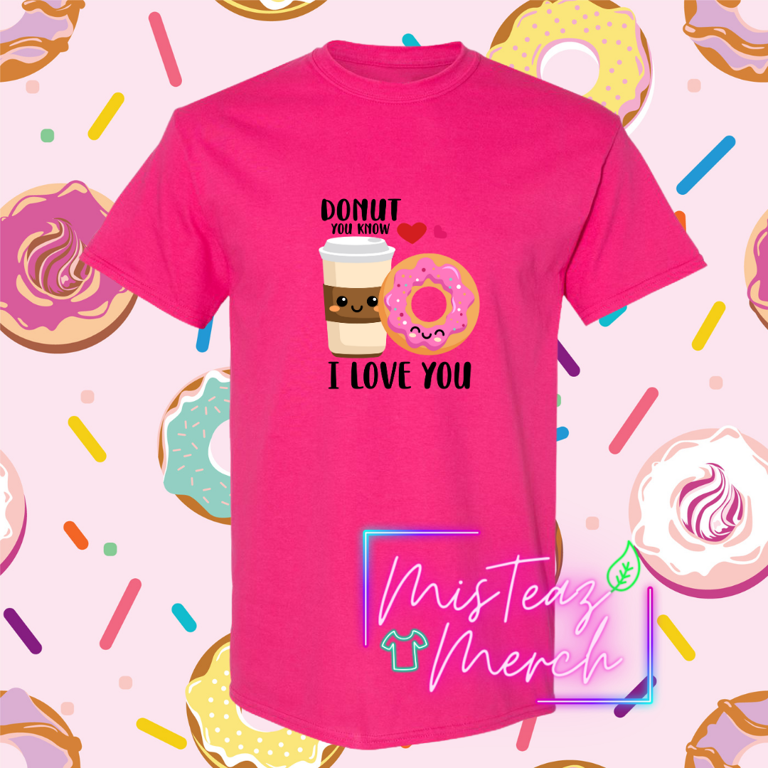 Valentine's Adult T-shirt - Donut you know I Love You