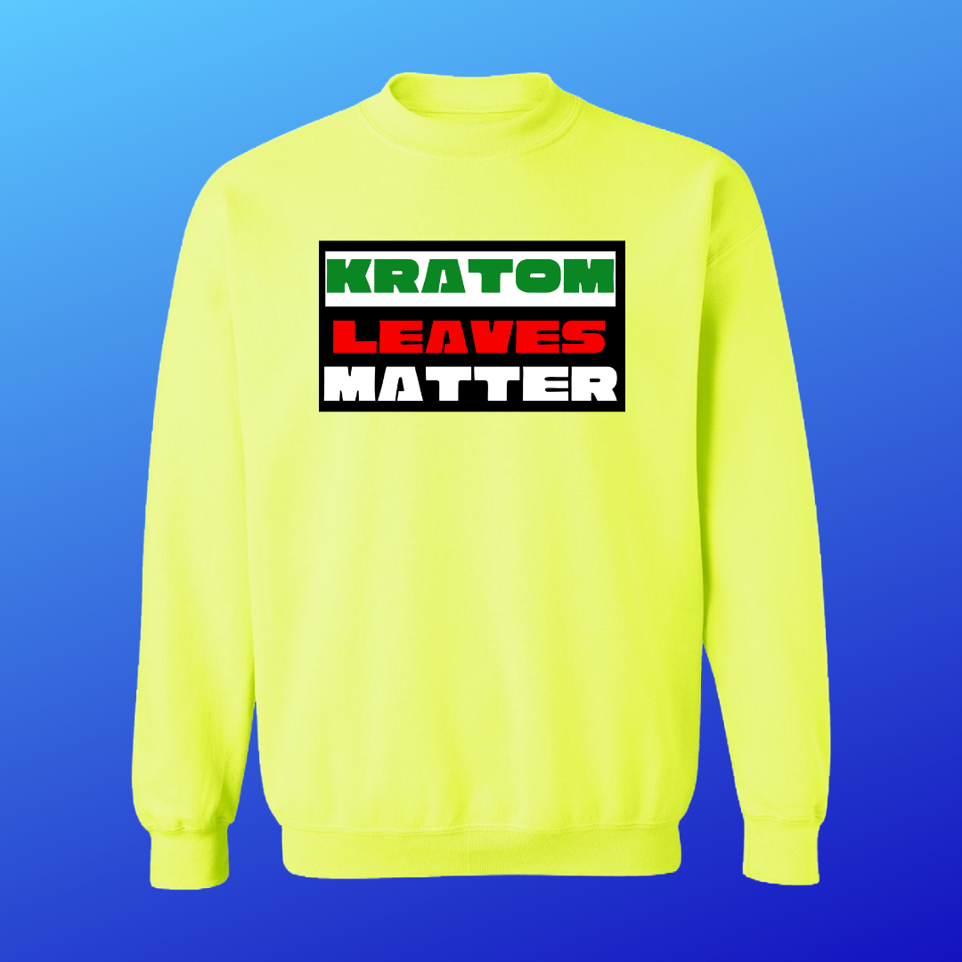 Kratom Leaves Matter Sweat Shirt