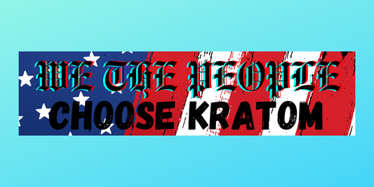 We the People choose Kratom