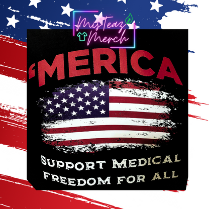 'MERICA support medial freedom for all