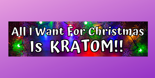 All I want for Christmas is Kratom