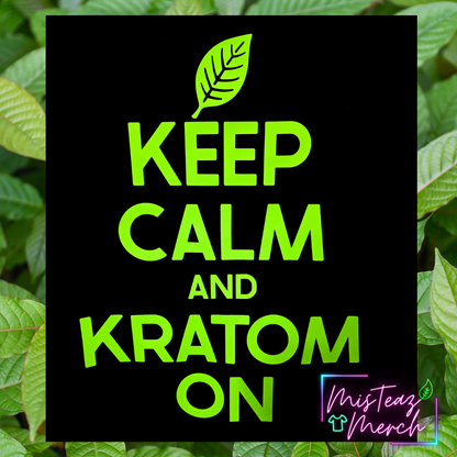 Keep Calm & Kratom On