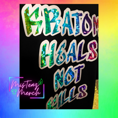 Kratom Heals Not Kills, Rainbow crystal holographic HTV