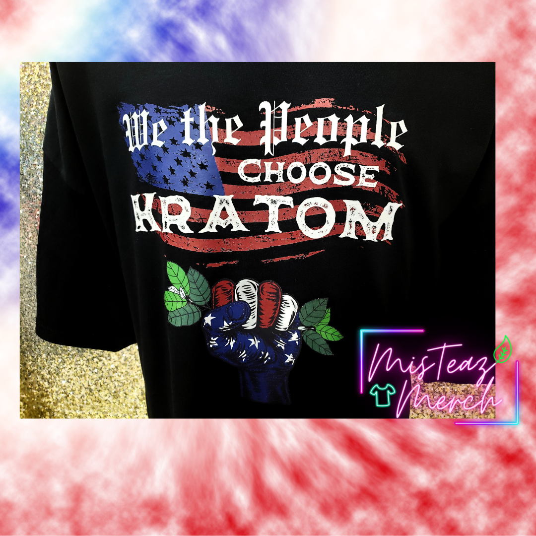 WE THE PEOPLE Choose Kratom (fist)