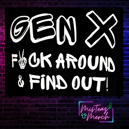 Gen X Fuck Around & Find out