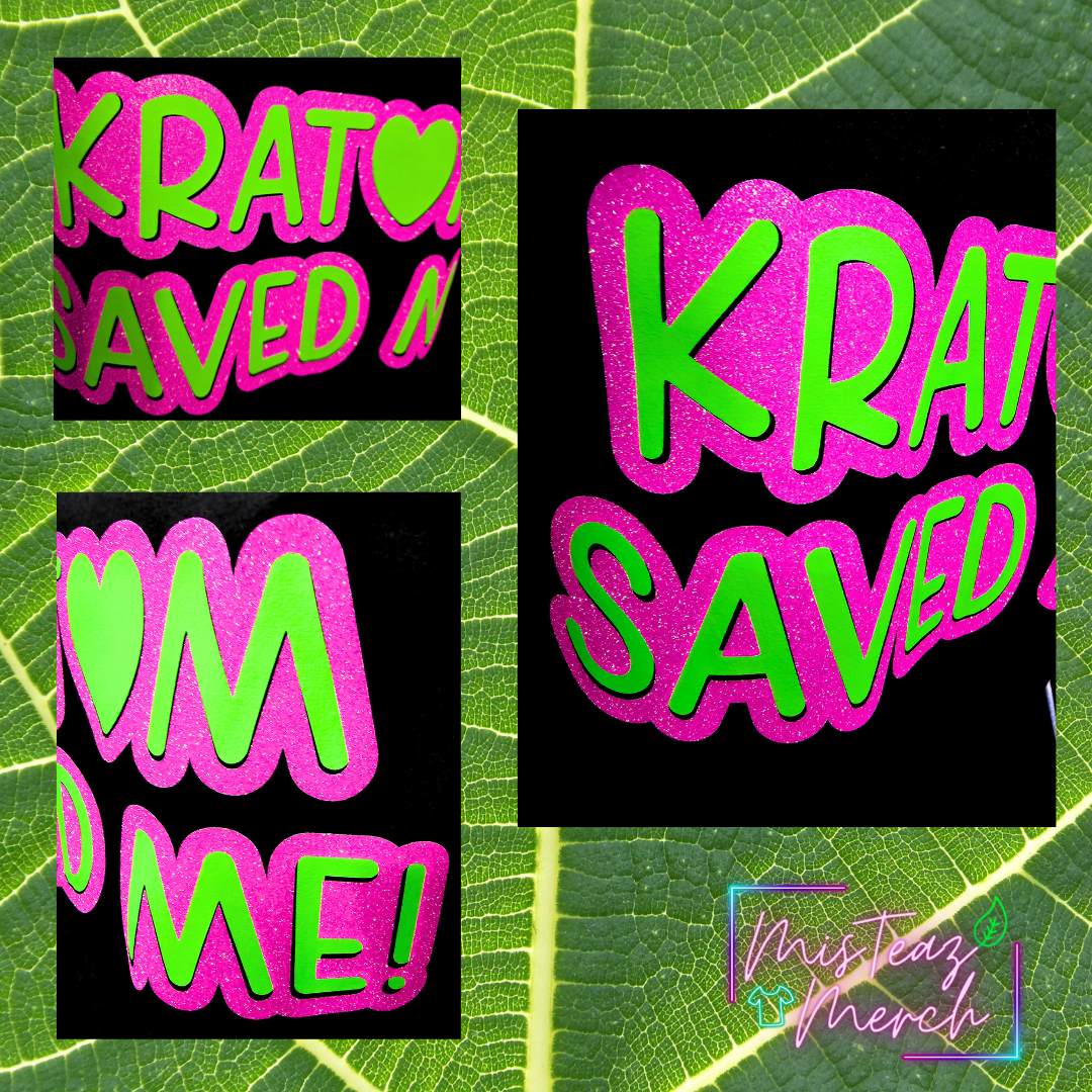 Kratom Saved Me glitter or matte vinyl