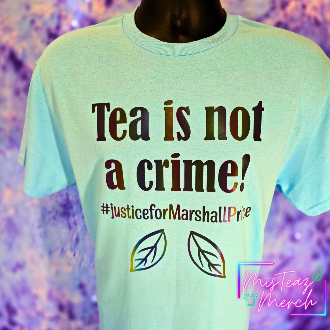 Tea is Not a Crime #justiceforMarshallprice - In reflective Holographic HTV T-shirt