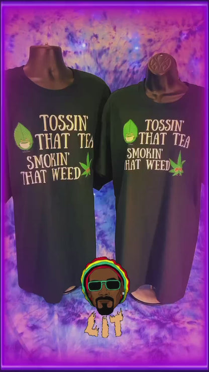 Tossin' That Tea Smokin' That Weed