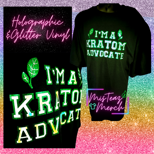 I'm A Kratom Advocate Glitter & Holographic HTV T-shirt