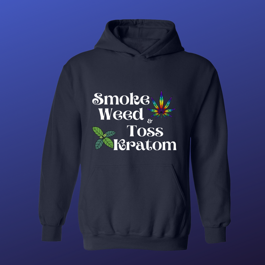 Smoke Weed & Toss Kratom Hoodie