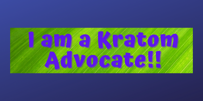 I am A Kratom Advocate