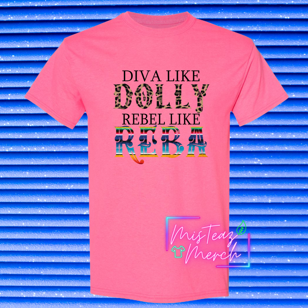 Diva Like Dolly Rebel Like Reba