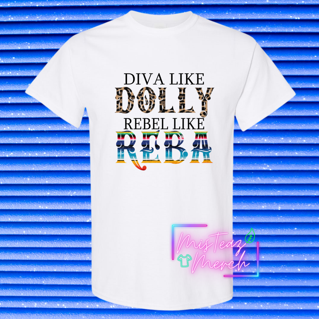 Diva Like Dolly Rebel Like Reba