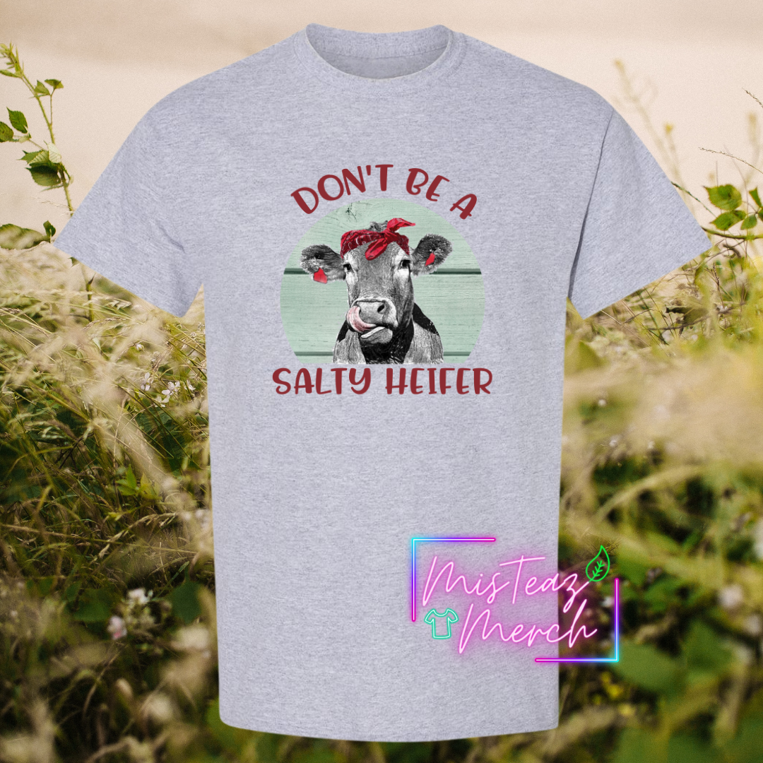 Don't Be A Salty Heifer