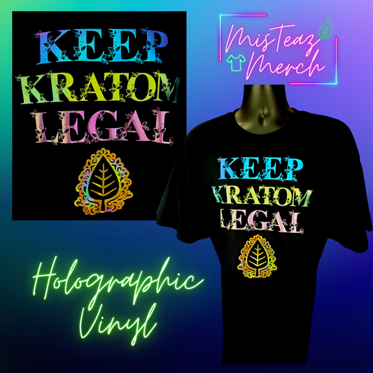 Keep Kratom Legal Holographic HTV T-shirt