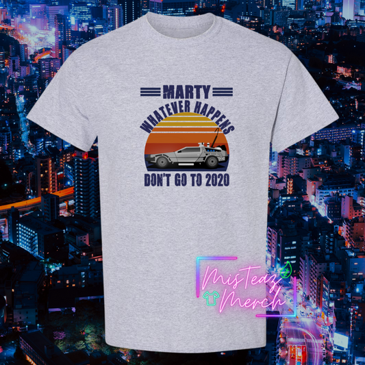 Marty Whatever Happens, Don't go to 2020