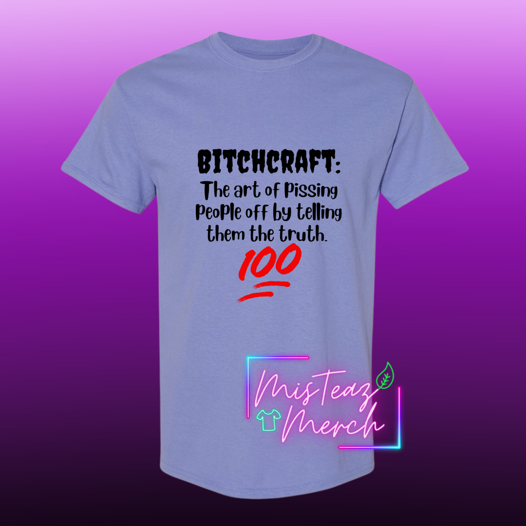 BITCHCRAFT: The art of pissing people off by telling them the truth