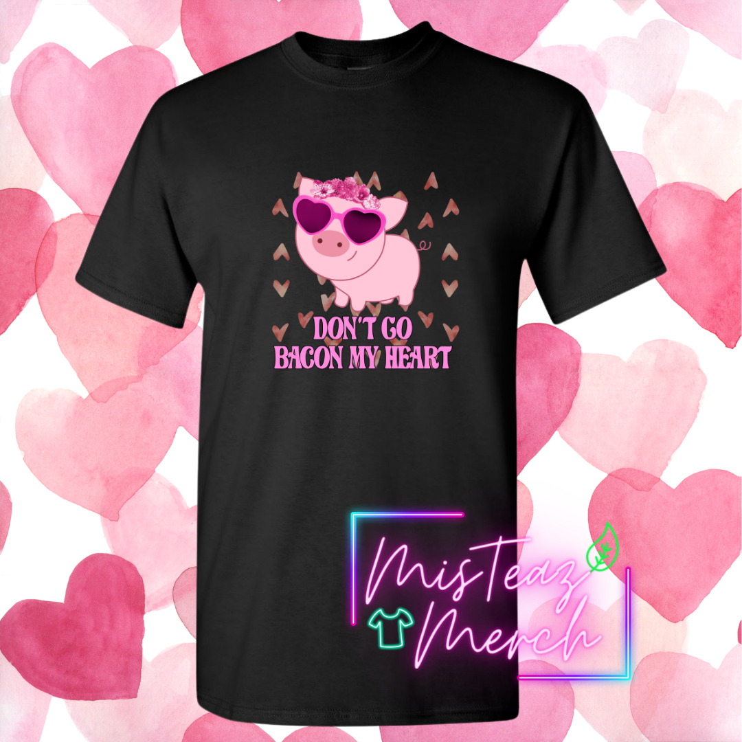 Valentine's Adult T-shirt - Don't Go Bacon My Heart