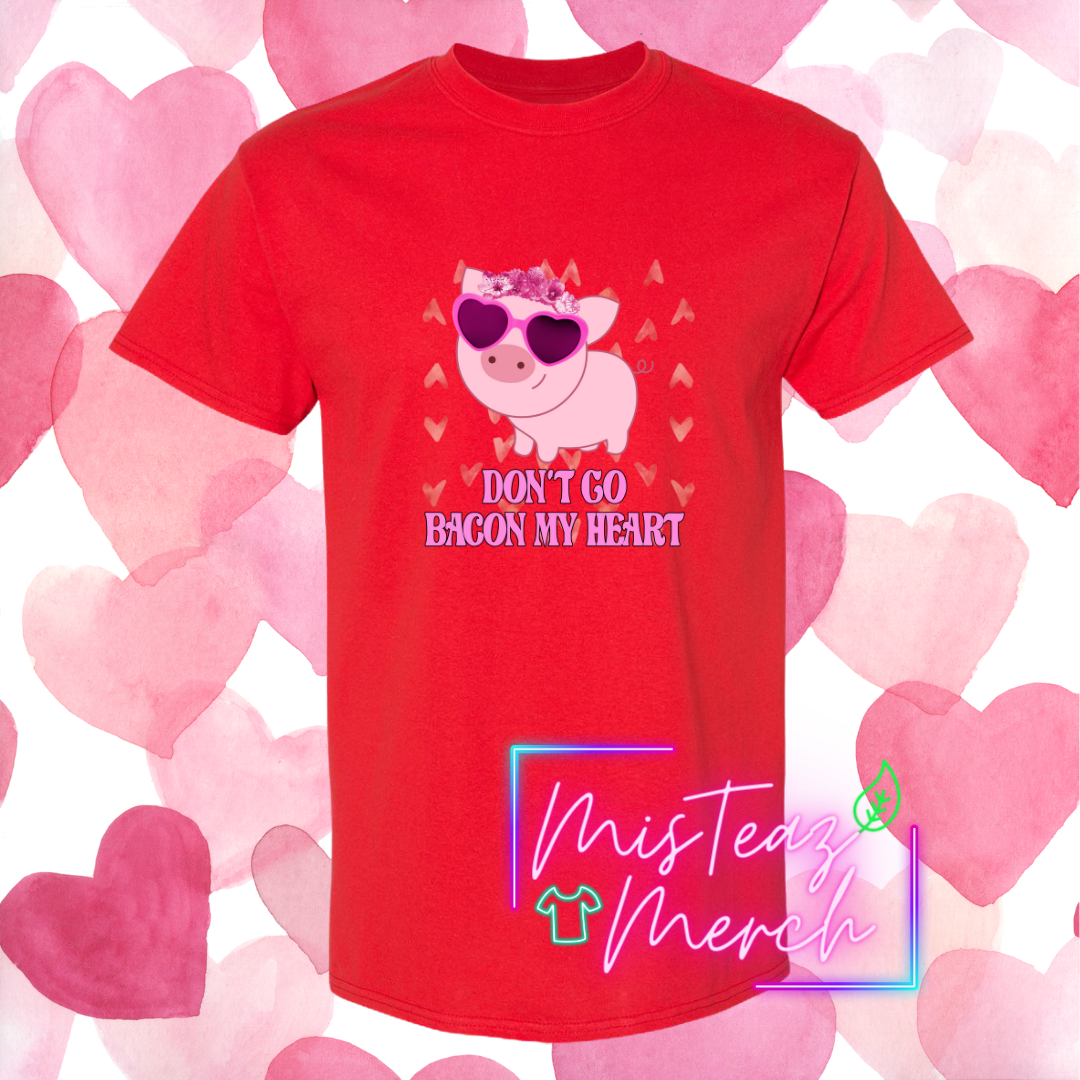 Valentine's Adult T-shirt - Don't Go Bacon My Heart