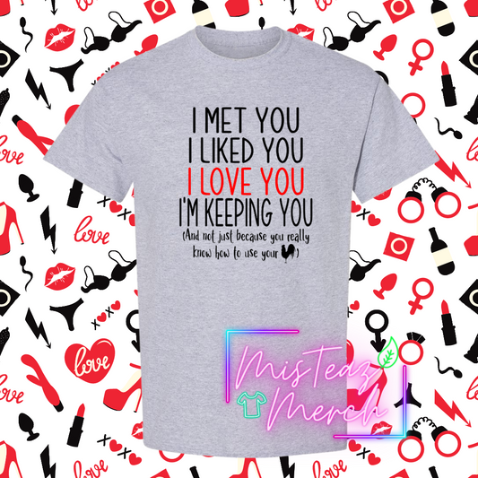 Valentine's Adult T-shirt -I Met You I Liked You I love you