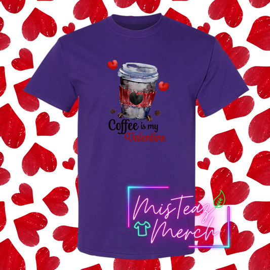 Valentine's Adult T-shirt - Coffee is my Valentine