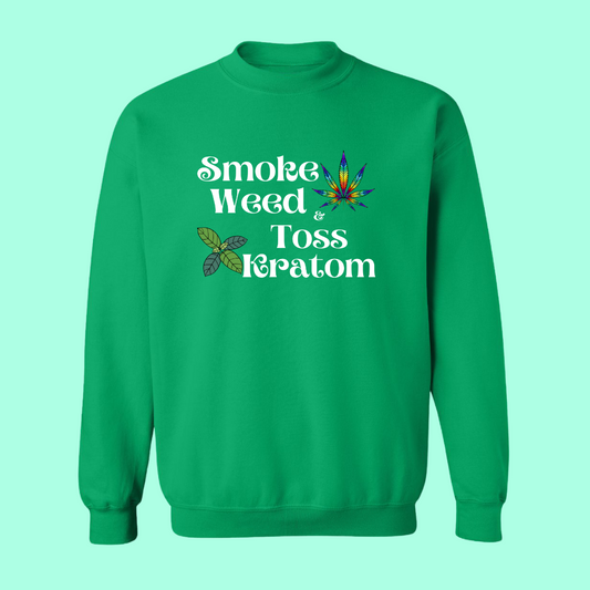 Smoke Weed & Toss Kratom Sweat Shirt