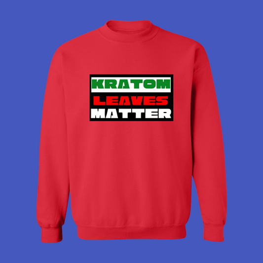 Kratom Leaves Matter Sweat Shirt