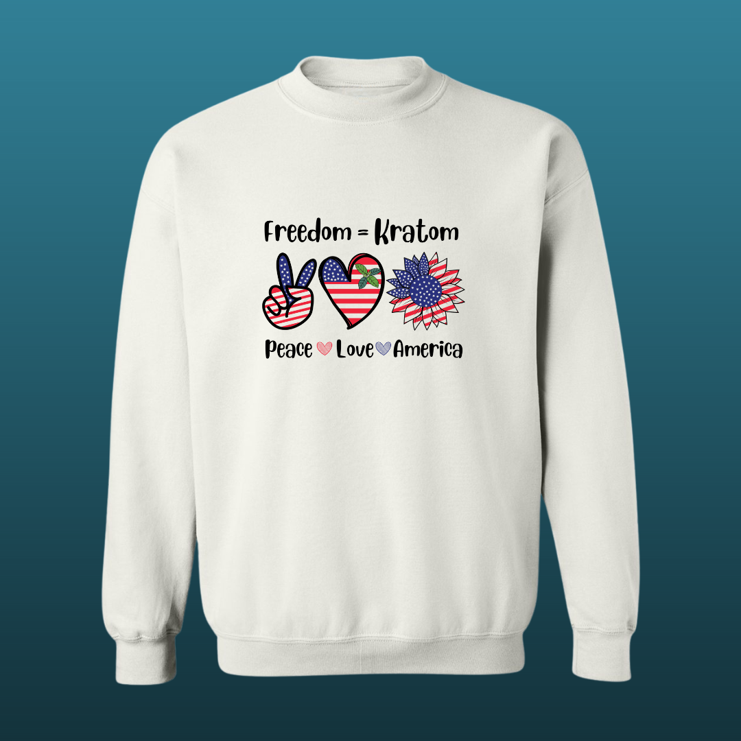 Freedom=Kratom, Peace, Love, America Sweat Shirt