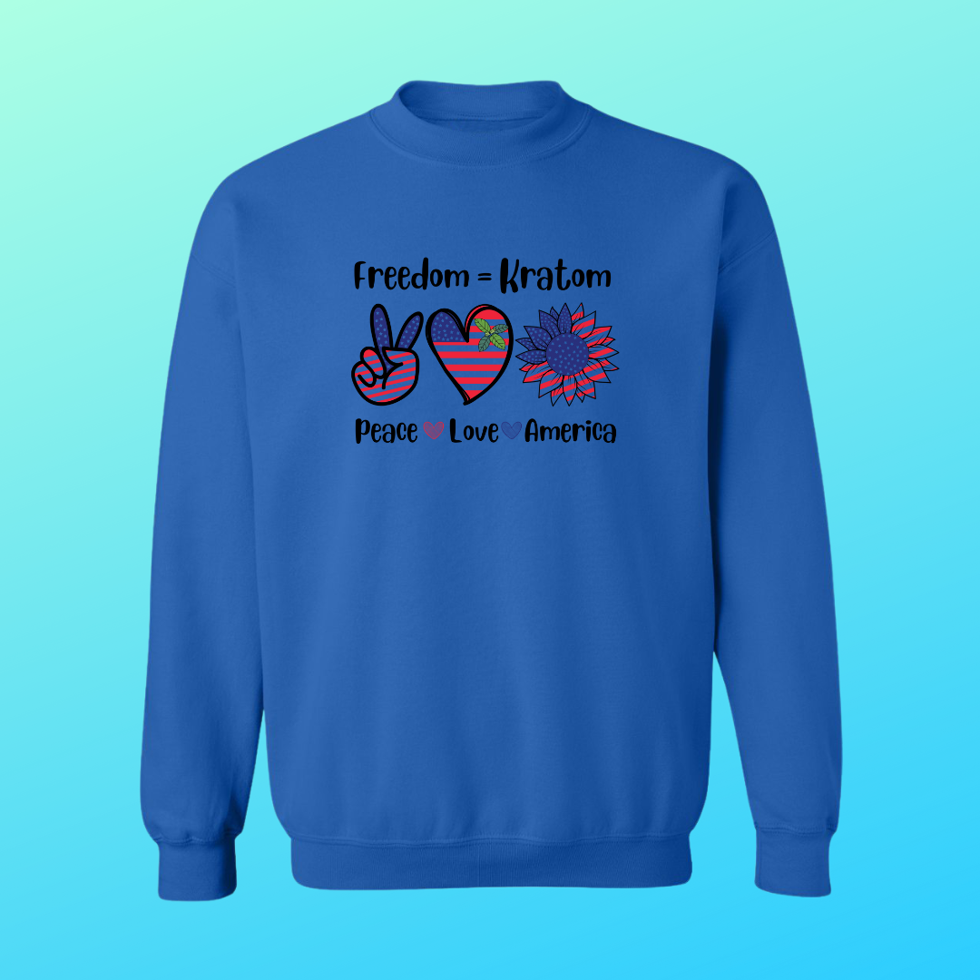 Freedom=Kratom, Peace, Love, America Sweat Shirt