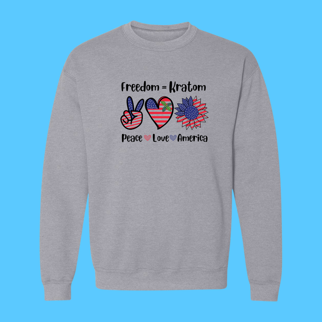 Freedom=Kratom, Peace, Love, America Sweat Shirt