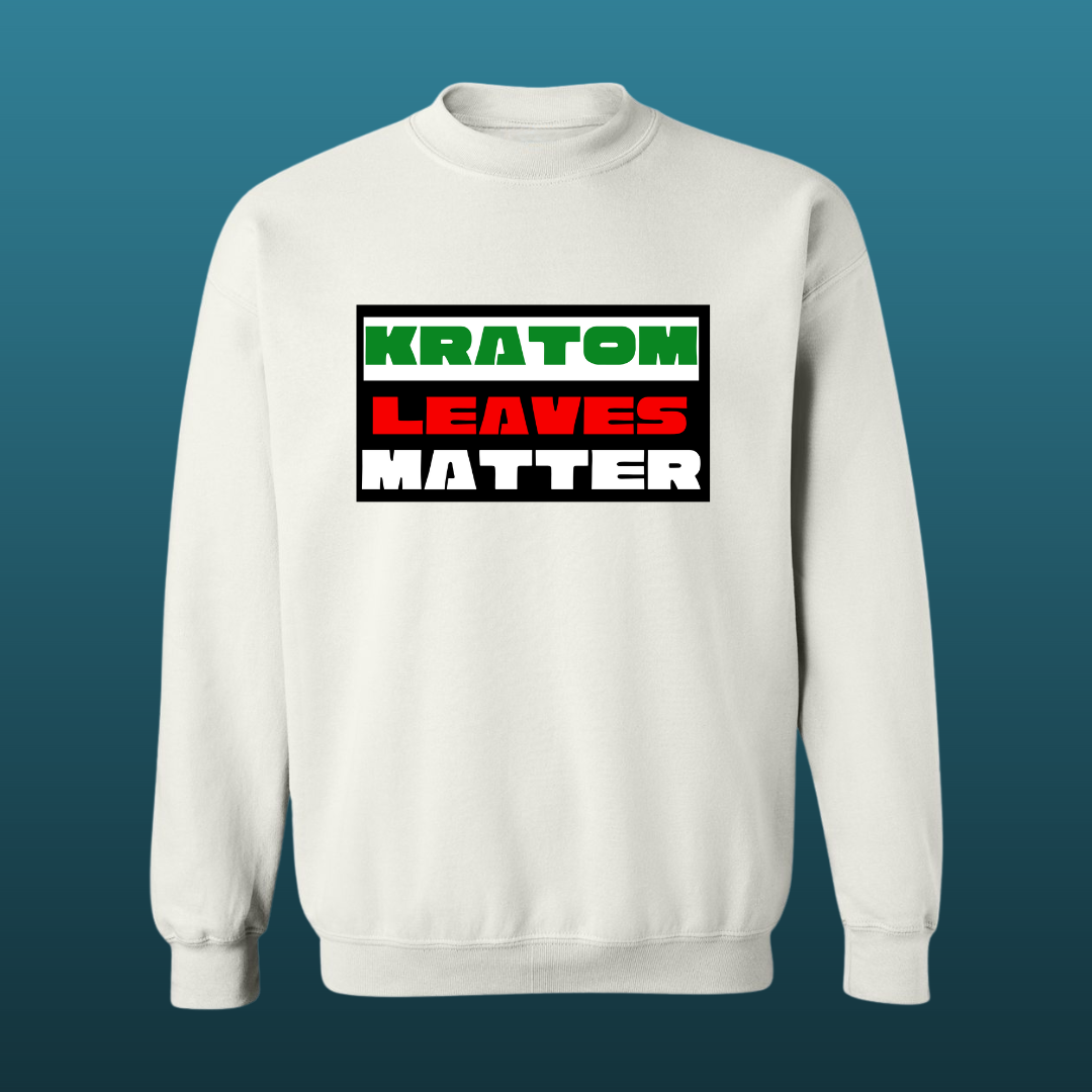 Kratom Leaves Matter Sweat Shirt